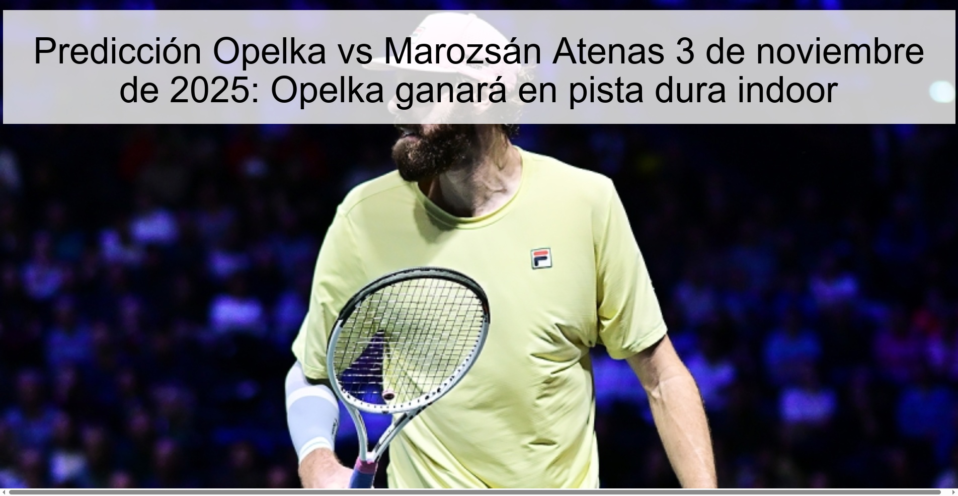 Predicción Opelka vs Marozsán Atenas 3 de noviembre de 2025: Opelka ganará en pista dura indoor 1 319624
