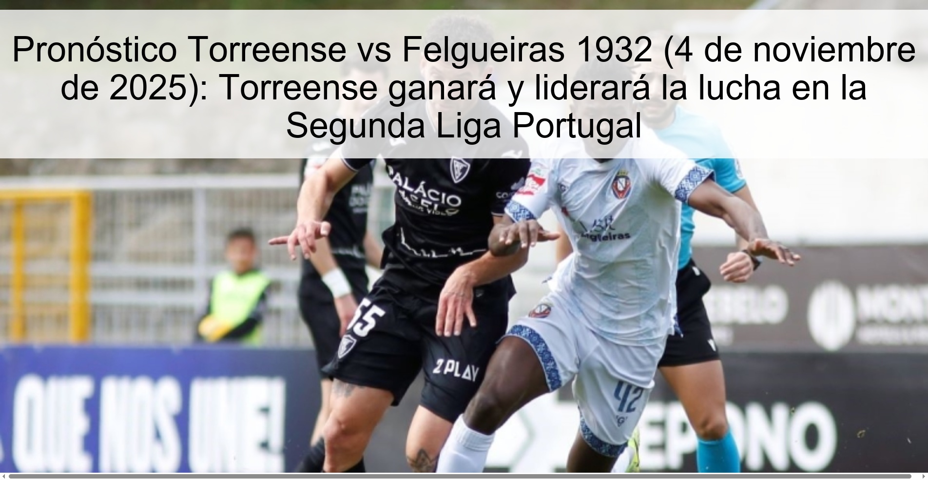 Pronóstico Torreense vs Felgueiras 1932 (4 de noviembre de 2025): Torreense ganará y liderará la lucha en la Segunda Liga Portugal 1 320038