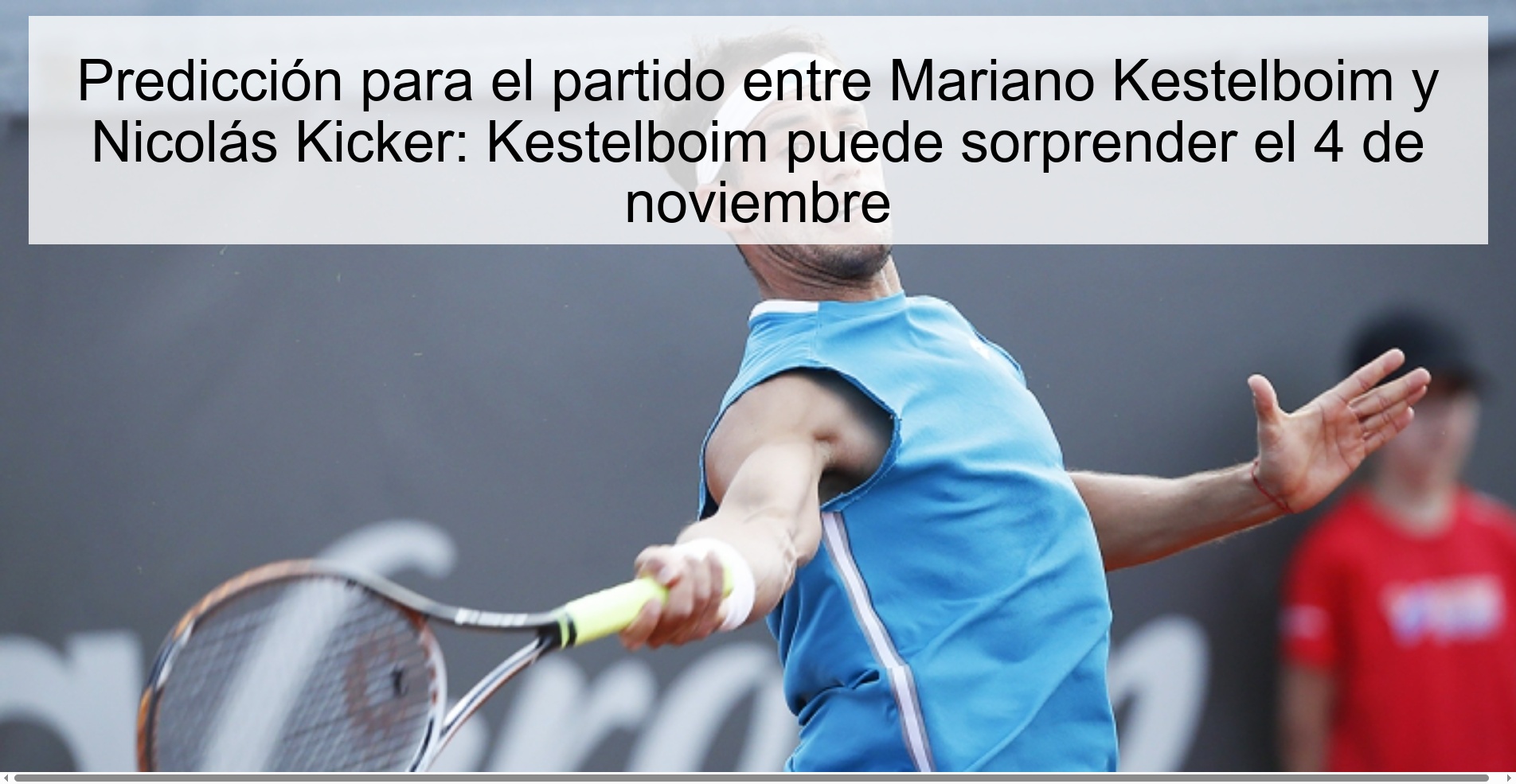 Prediction for the match between Mariano Kestelboim and Nicolás Kicker: Kestelboim can surprise on November 4 1 320127