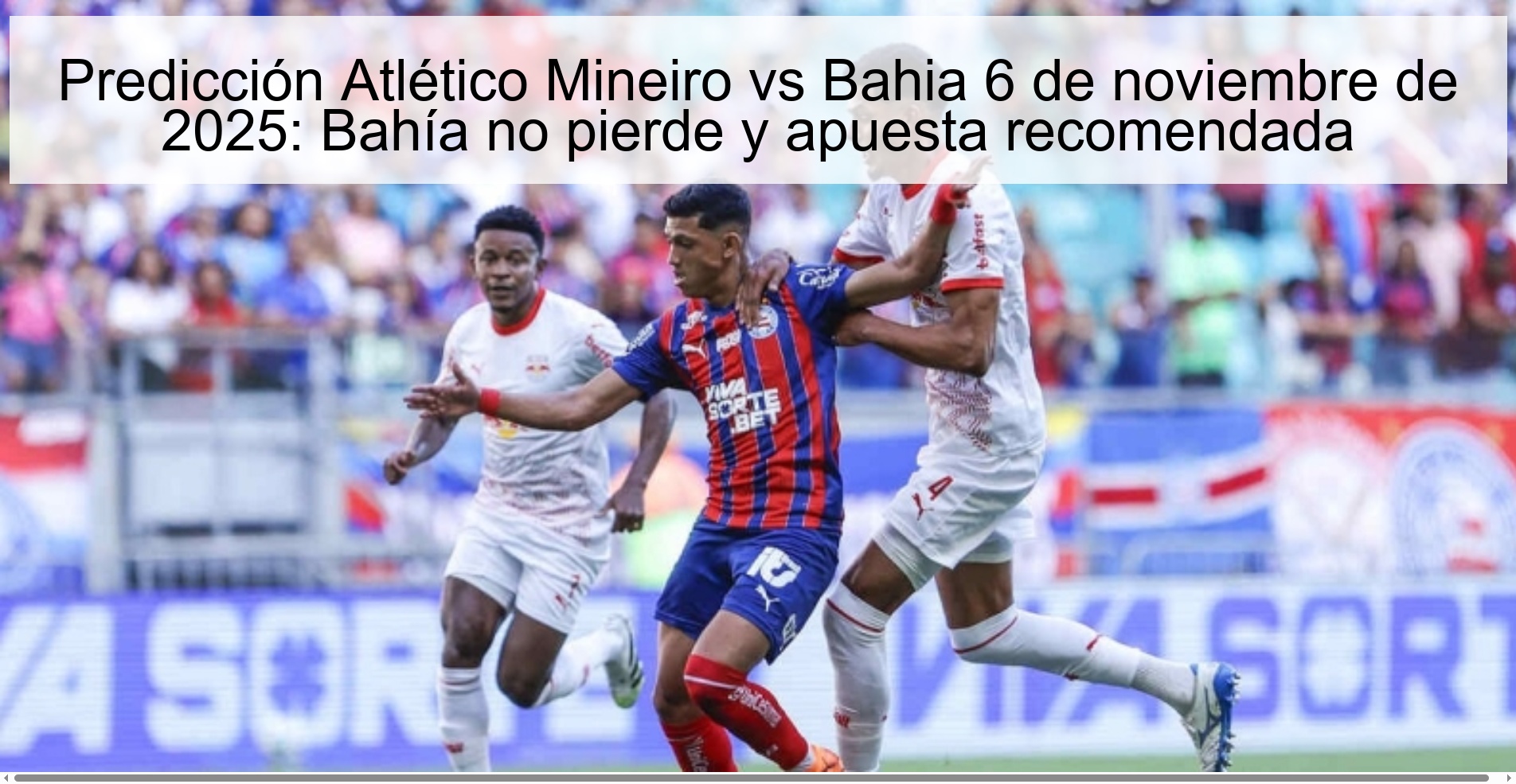 Predicción Atlético Mineiro vs Bahia 6 de noviembre de 2025: Bahía no pierde y apuesta recomendada 1 320490