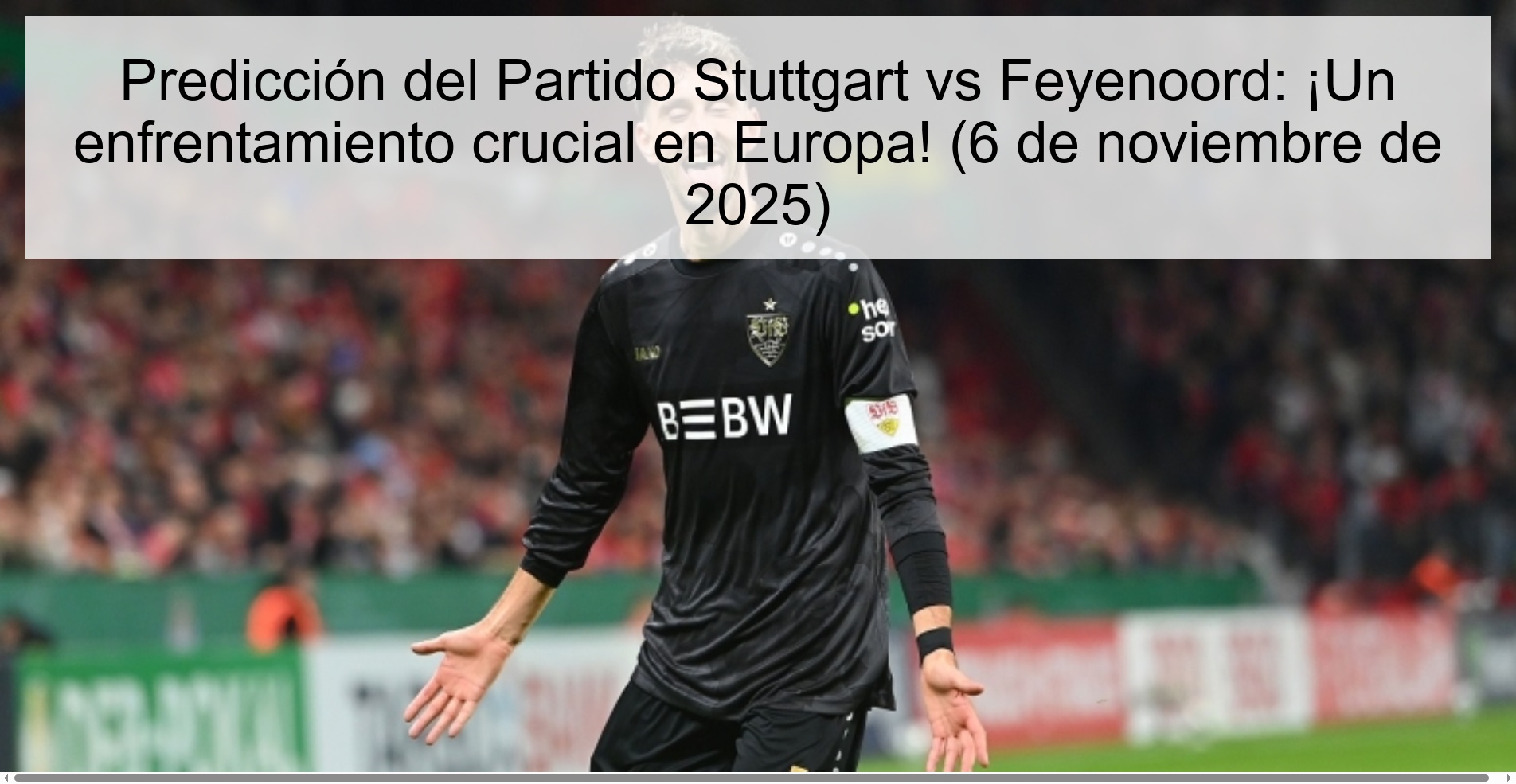 Predicción del Partido Stuttgart vs Feyenoord: ¡Un enfrentamiento crucial en Europa! (6 de noviembre de 2025) 1 320730