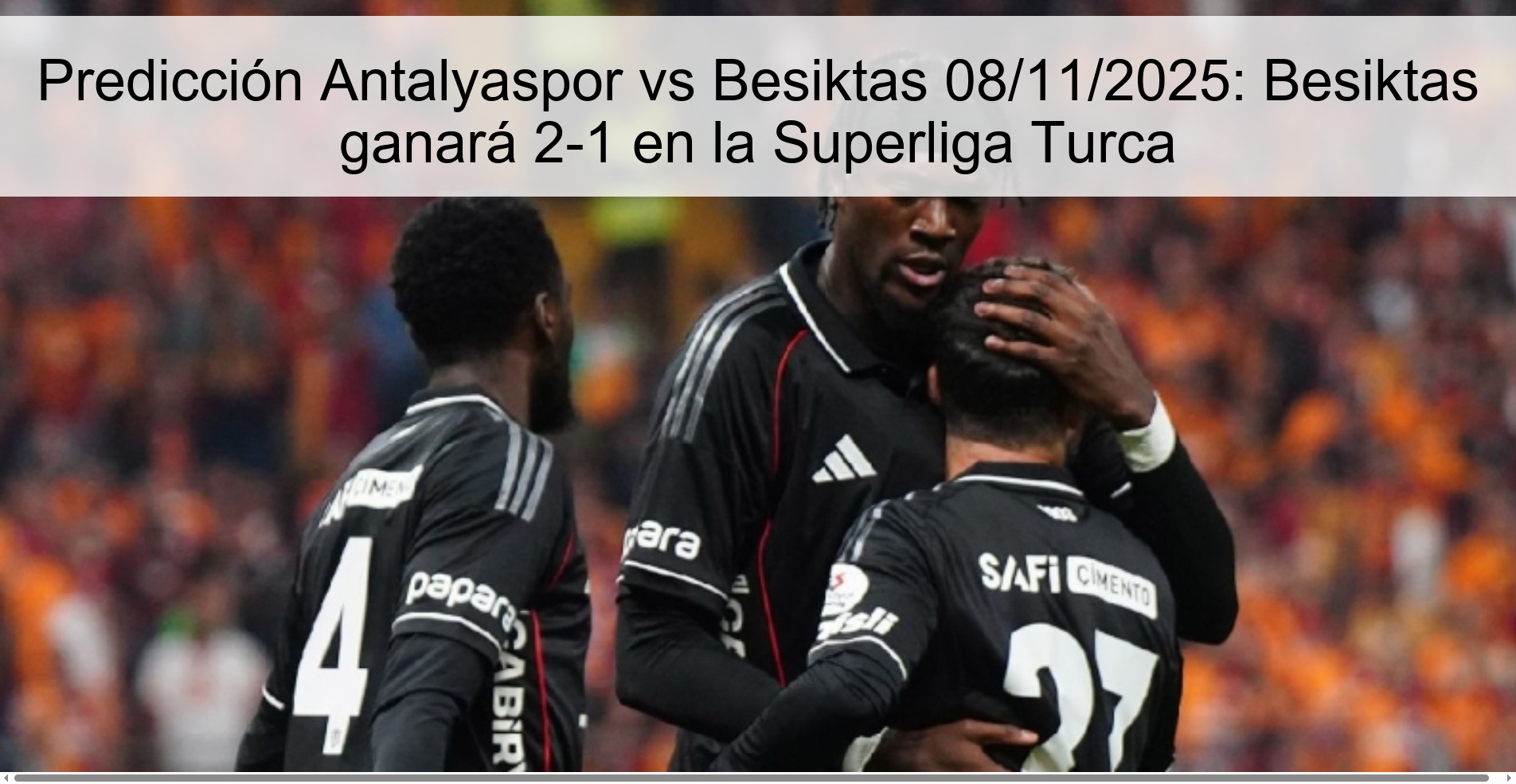 Predicción Antalyaspor vs Besiktas 08/11/2025: Besiktas ganará 2-1 en la Superliga Turca 1 321493