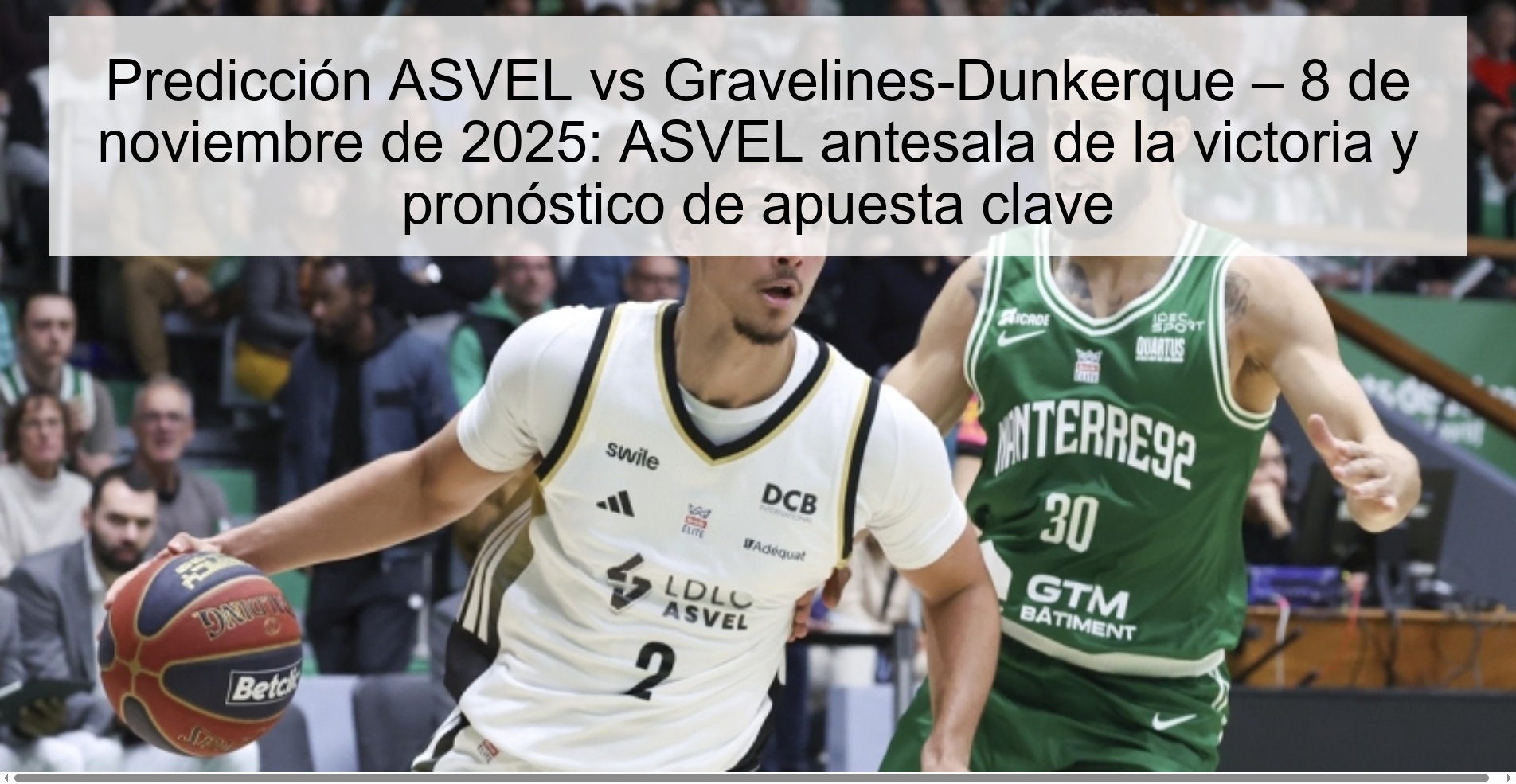 Predicción ASVEL vs Gravelines-Dunkerque – 8 de noviembre de 2025: ASVEL antesala de la victoria y pronóstico de apuesta clave 1 321621