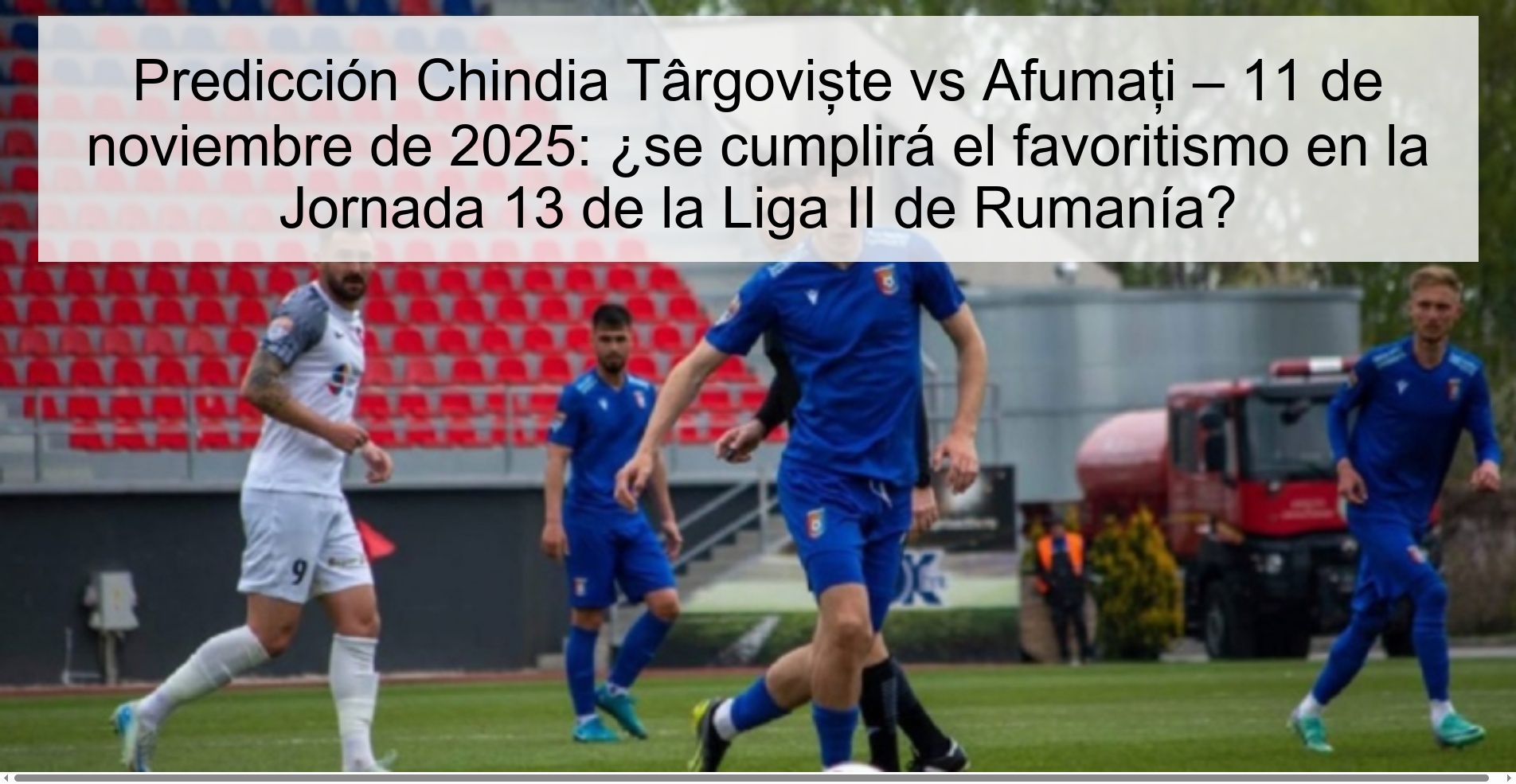 Predicción Chindia Târgoviște vs Afumați – 11 de noviembre de 2025: ¿se cumplirá el favoritismo en la Jornada 13 de la Liga II de Rumanía? 1 322437