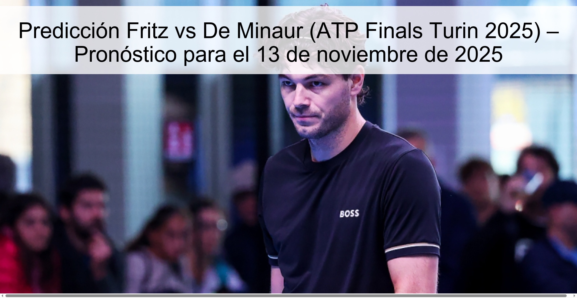 Predicción Fritz vs De Minaur (ATP Finals Turin 2025) – Pronóstico para el 13 de noviembre de 2025 1 323295