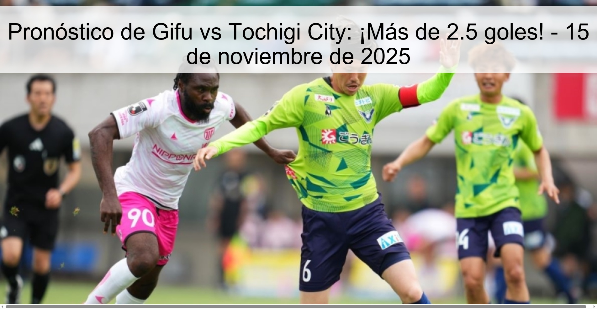 Pronóstico de Gifu vs Tochigi City: ¡Más de 2.5 goles! - 15 de noviembre de 2025 1 323628