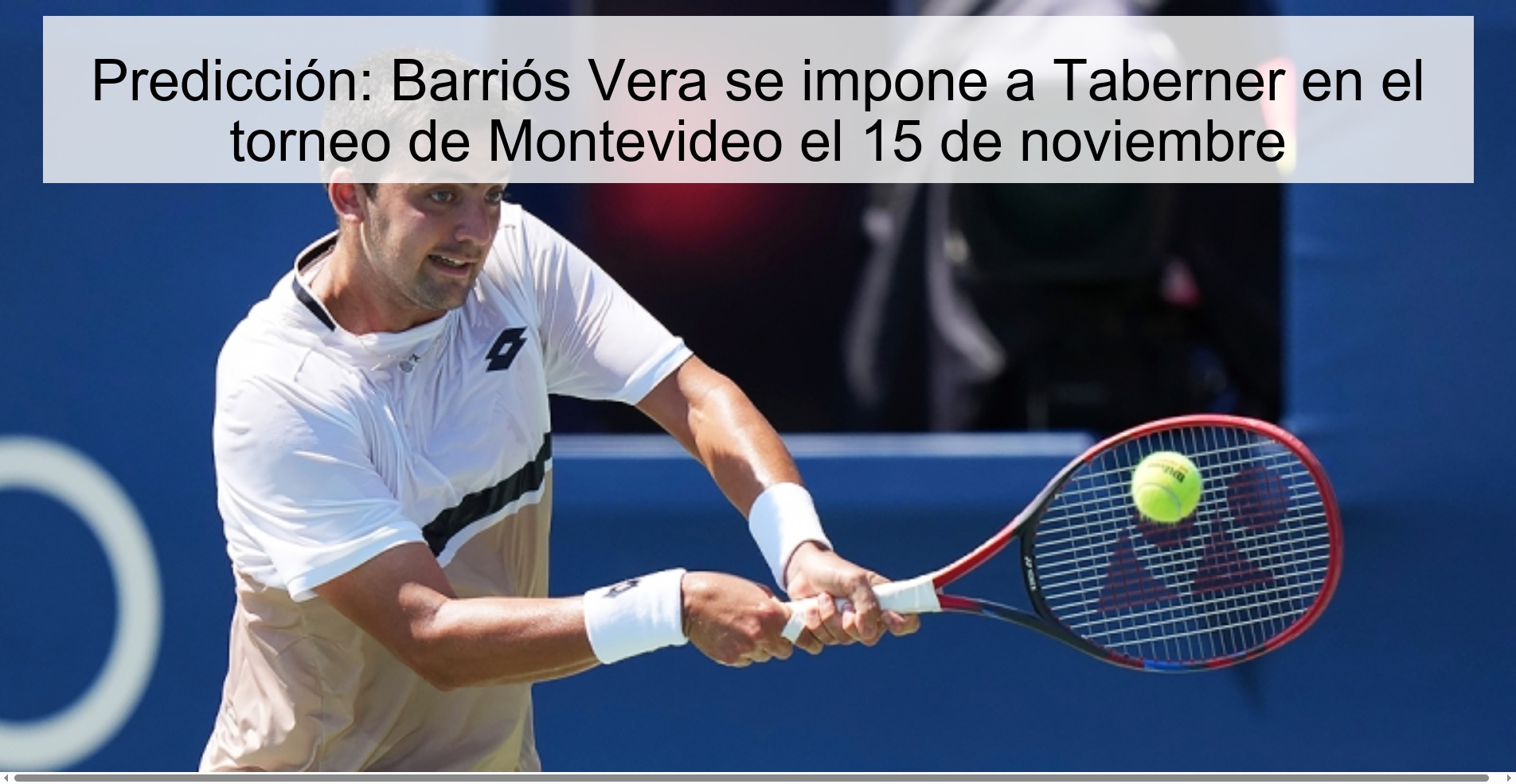 Predicción: Barriós Vera se impone a Taberner en el torneo de Montevideo el 15 de noviembre 1 323707