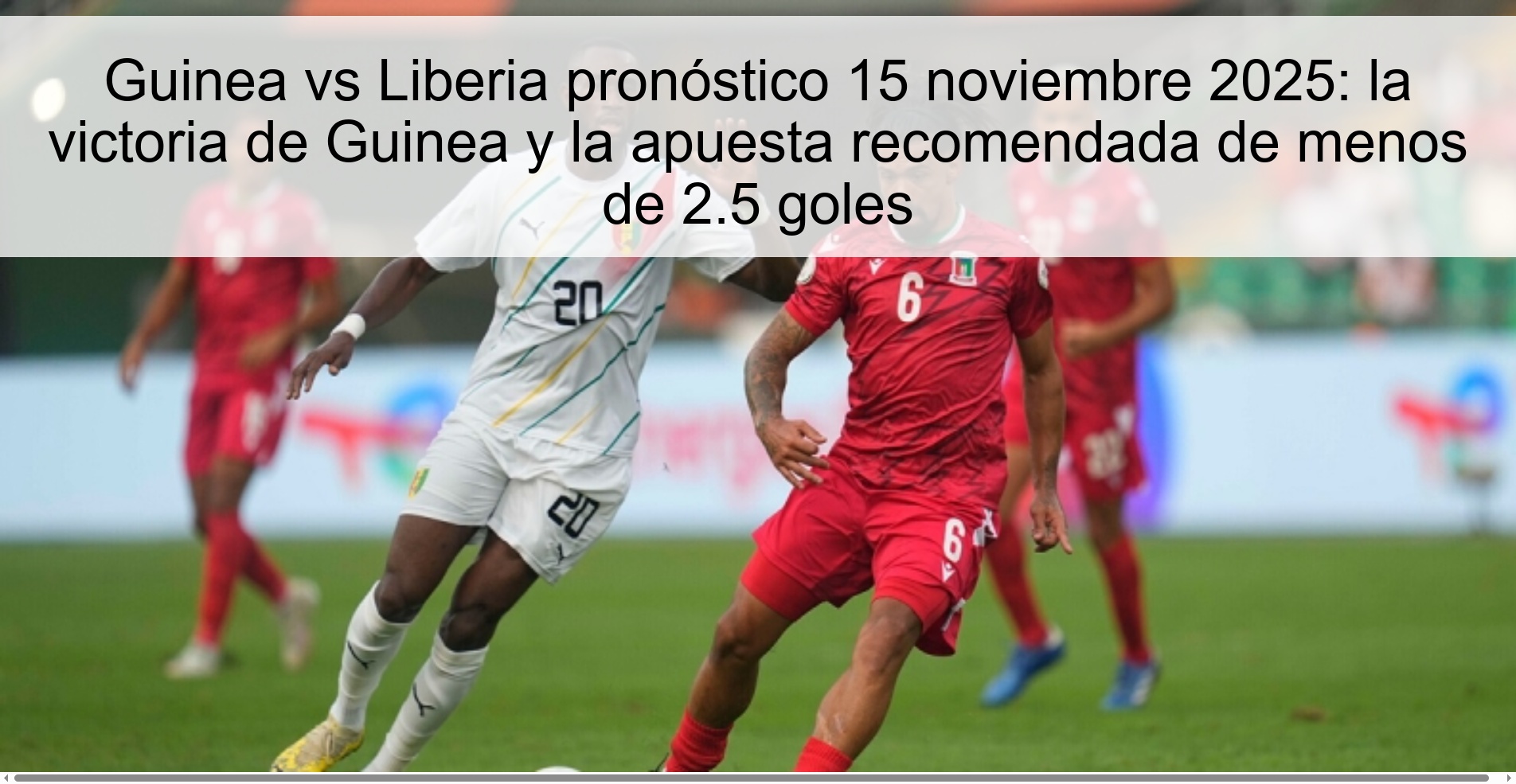 Guinea vs Liberia pronóstico 15 noviembre 2025: la victoria de Guinea y la apuesta recomendada de menos de 2.5 goles 1 323756