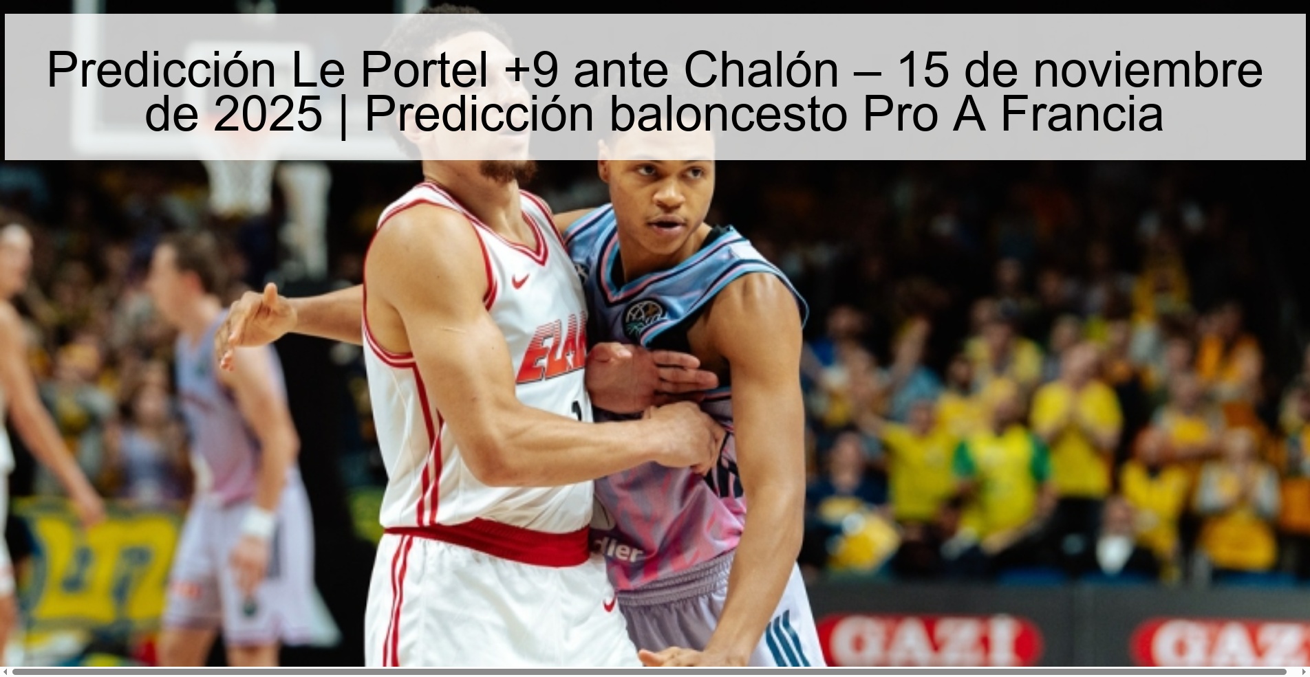 Predicción Le Portel +9 ante Chalón – 15 de noviembre de 2025 | Predicción baloncesto Pro A Francia 1 323936