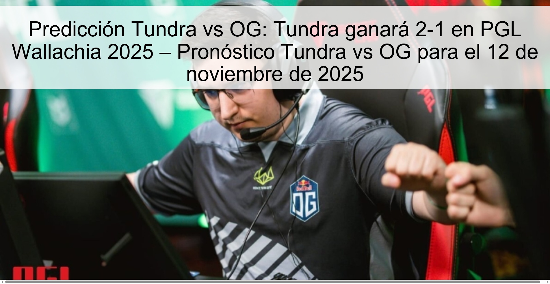 Predicción Tundra vs OG: Tundra ganará 2-1 en PGL Wallachia 2025 – Pronóstico Tundra vs OG para el 12 de noviembre de 2025 1 324327