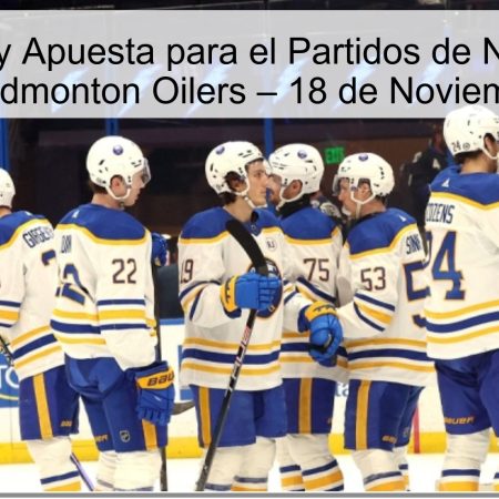 Pronóstico y Apuesta para el Partidos de NHL: Buffalo Sabres vs. Edmonton Oilers – 18 de Noviembre de 2025