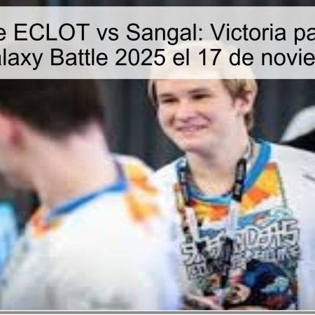 Pronóstico de ECLOT vs Sangal: Victoria para Sangal en el Galaxy Battle 2025 el 17 de noviembre