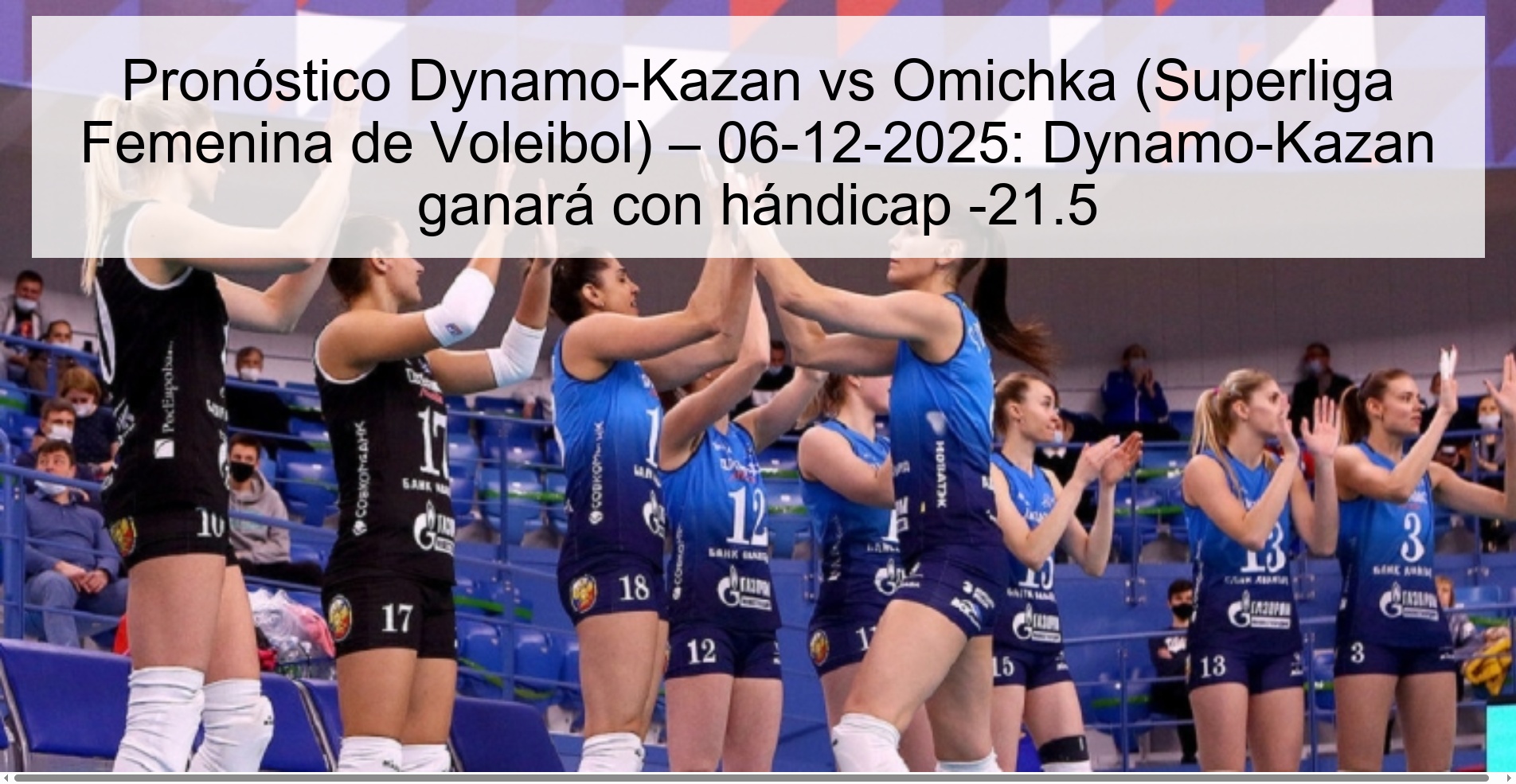 Pronóstico Dynamo-Kazan vs Omichka (Superliga Femenina de Voleibol) – 06-12-2025: Dynamo-Kazan ganará con hándicap -21.5 1 324688