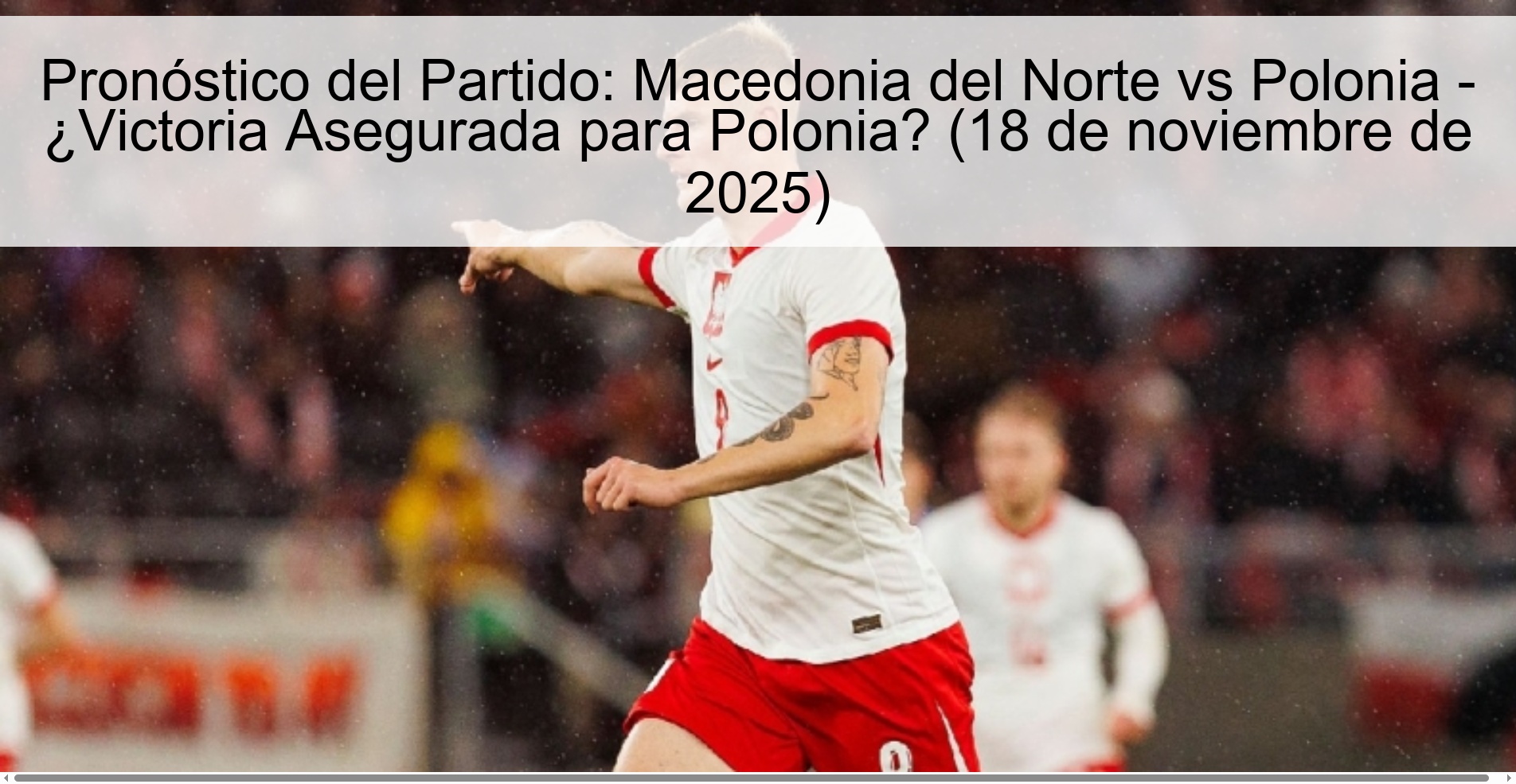 Pronóstico del Partido: Macedonia del Norte vs Polonia - ¿Victoria Asegurada para Polonia? (18 de noviembre de 2025) 1 324761