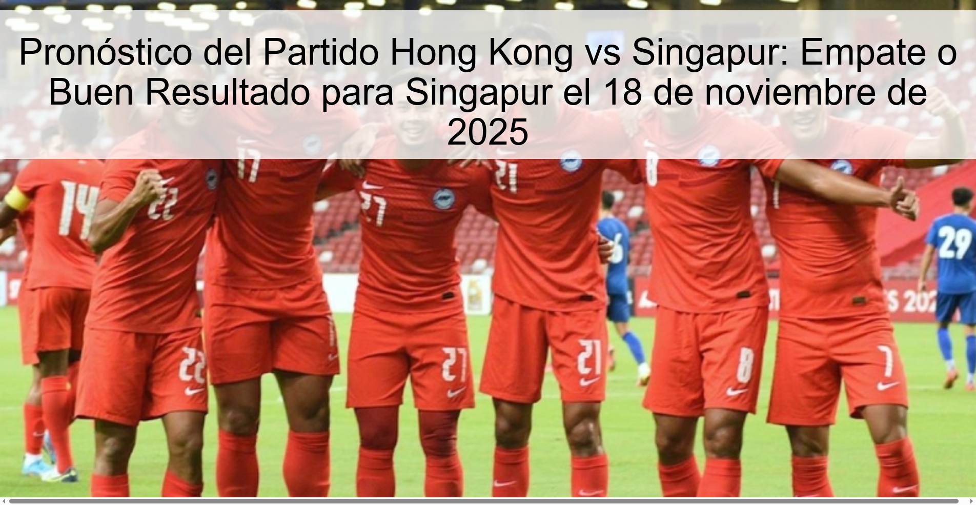 Hong Kong vs Singapore Match Prediction: Draw or Good Result for Singapore on November 18, 2025 1 324844
