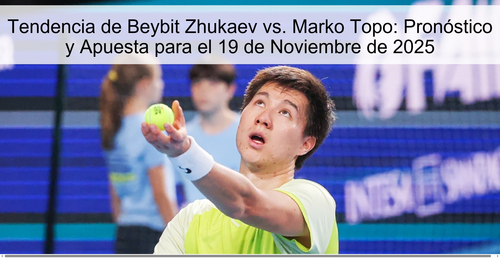 Beybit Zhukaev vs. Trend Marko Topo: Prediction and Bet for November 19, 2025 1 325129