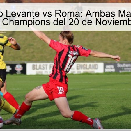 Pronóstico Levante vs Roma: Ambas Marcan en el Choque de Champions del 20 de Noviembre de 2025