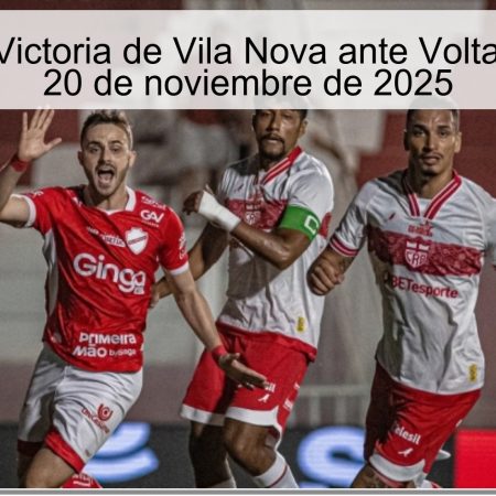 Pronóstico: Victoria de Vila Nova ante Volta Redonda el 20 de noviembre de 2025