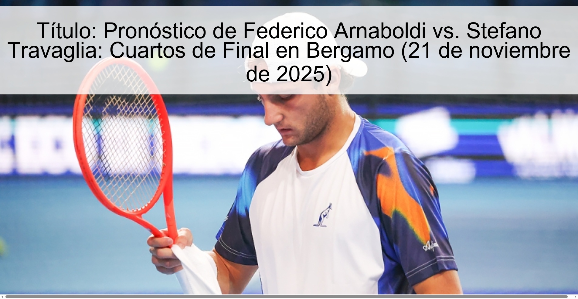 Title: Federico Arnaboldi vs. Prediction Stefano Travaglia: Quarterfinals in Bergamo (November 21, 2025) 1 325739