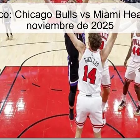 Pronóstico: Chicago Bulls vs Miami Heat – 22 de noviembre de 2025