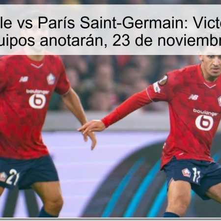 Pronóstico Lille vs París Saint-Germain: Victoria del Lille y ambos equipos anotarán, 23 de noviembre de 2025