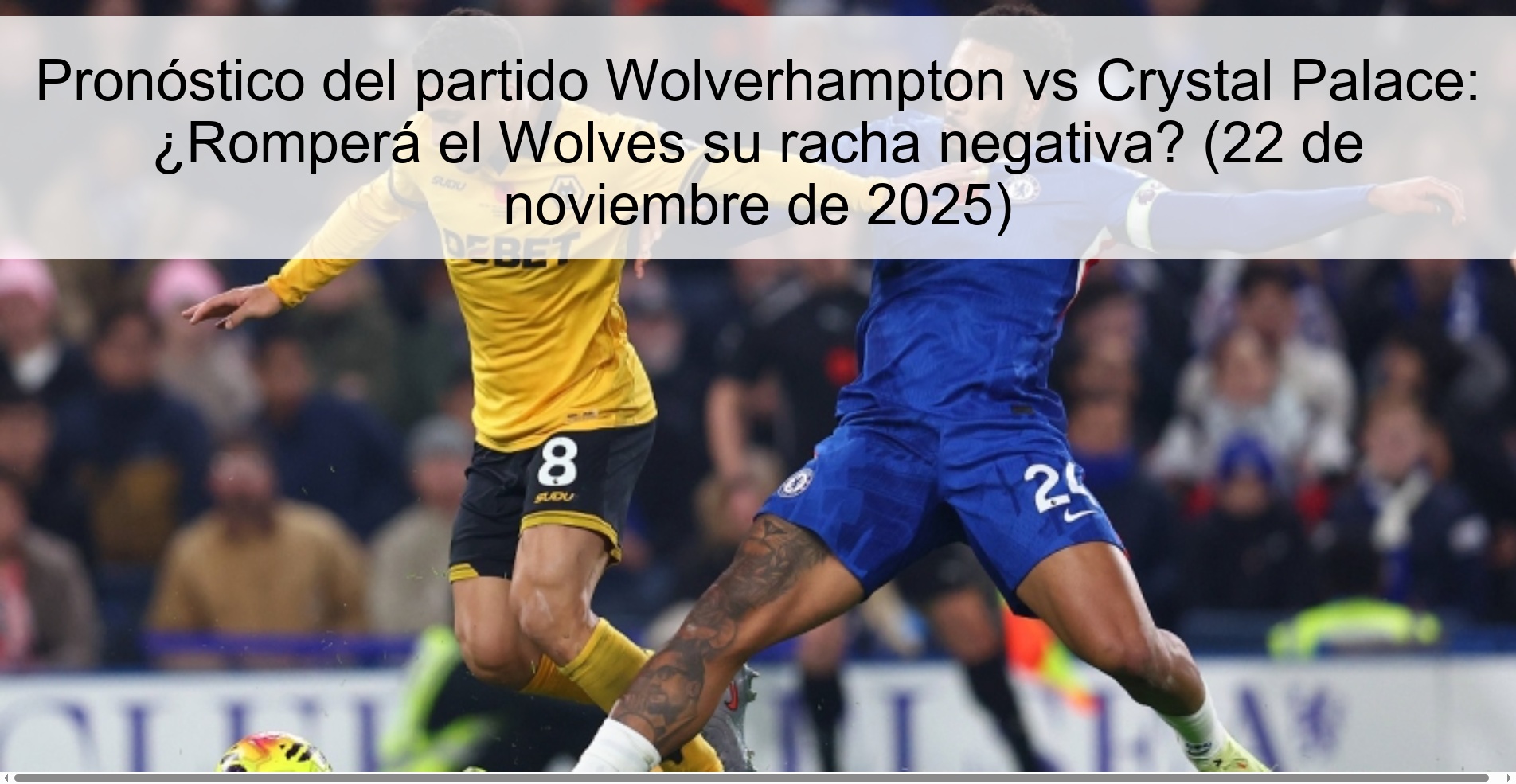 Pronóstico del partido Wolverhampton vs Crystal Palace: ¿Romperá el Wolves su racha negativa? (22 de noviembre de 2025) 1 326210