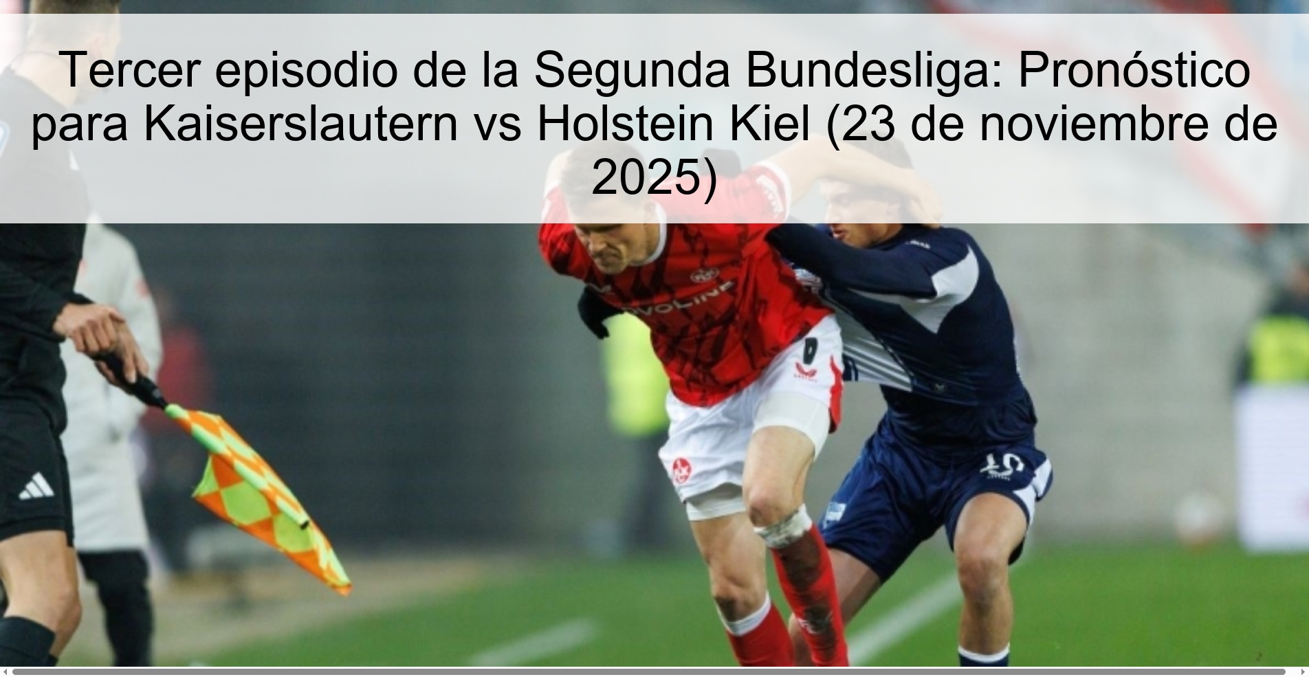 Third episode of the Second Bundesliga: Prediction for Kaiserslautern vs Holstein Kiel (November 23, 2025) 1 326557