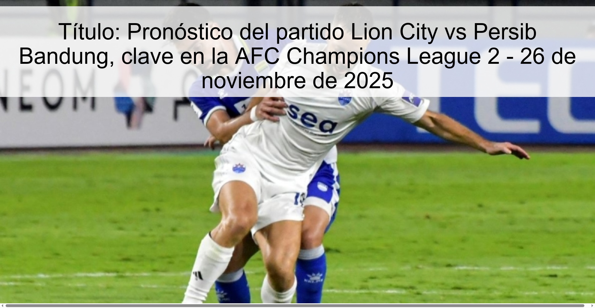 Pronóstico del partido Lion City vs Persib Bandung, clave en la AFC Champions League 2 - 26 de noviembre de 2025 1 327437