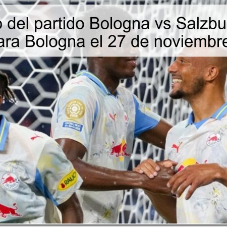 Pronóstico del partido Bologna vs Salzburg: victoria segura para Bologna el 27 de noviembre de 2025