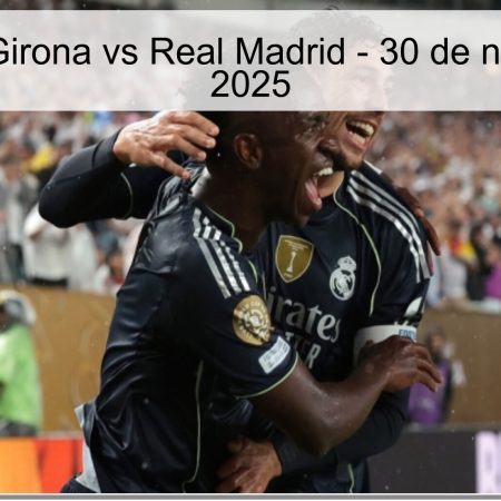 Pronóstico Girona vs Real Madrid – 30 de noviembre de 2025