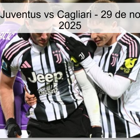Pronóstico Juventus vs Cagliari – 29 de noviembre de 2025