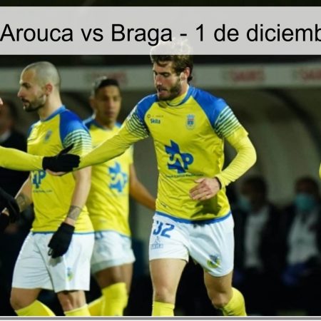Pronóstico Arouca vs Braga – 1 de diciembre de 2025
