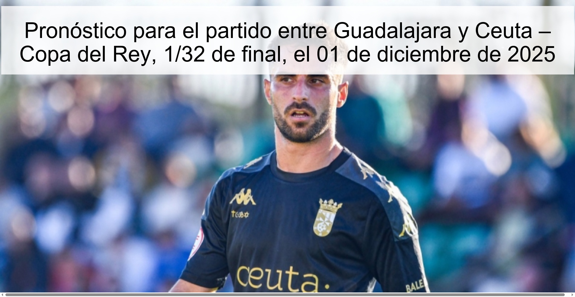 Prediction for the match between Guadalajara and Ceuta – Copa del Rey, 1/32 final, December 1, 2025 1 329497