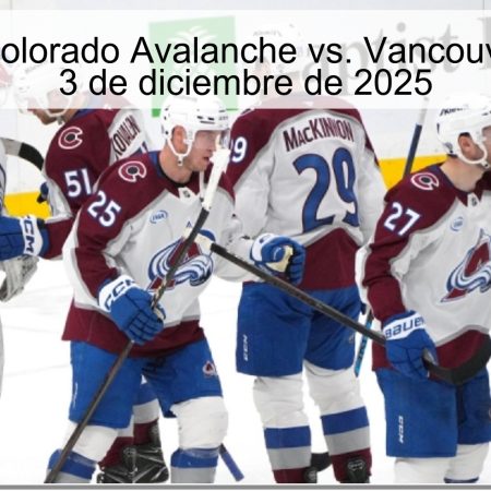 Pronóstico: Colorado Avalanche vs. Vancouver Canucks – 3 de diciembre de 2025