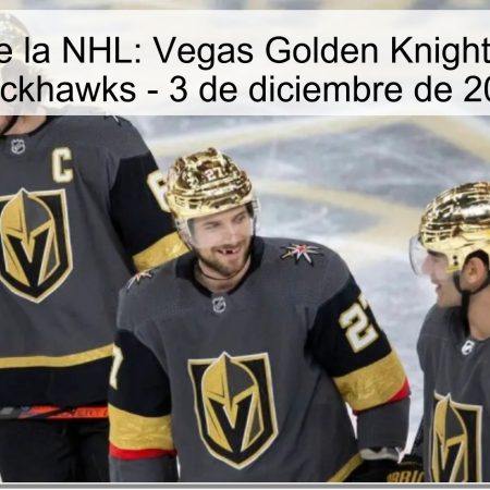 Pronóstico de la NHL: Vegas Golden Knights vs Chicago Blackhawks – 3 de diciembre de 2025
