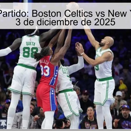 Análisis del Partido: Boston Celtics vs New York Knicks – 3 de diciembre de 2025