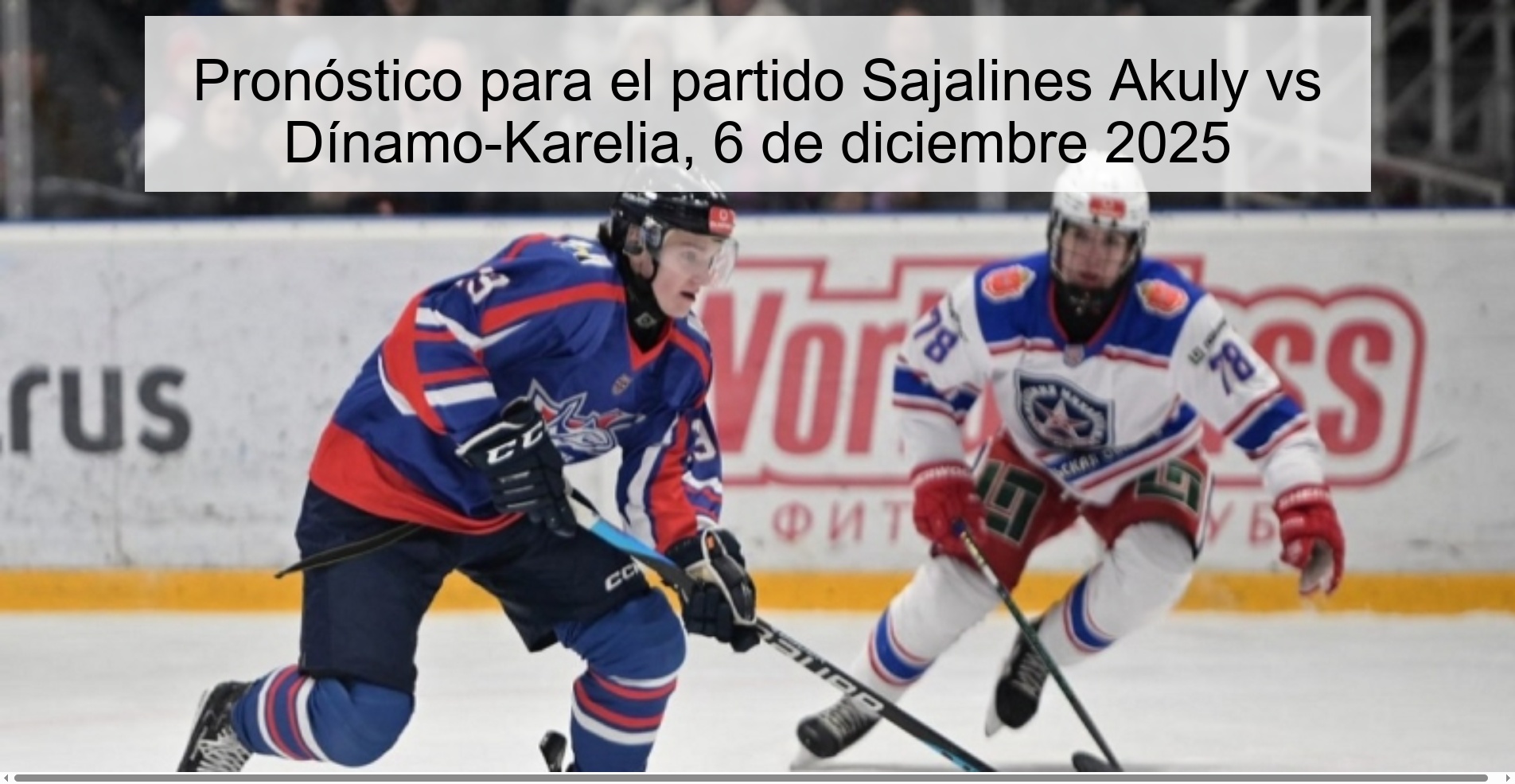 Pronóstico para el partido Sajalines Akuly vs Dínamo-Karelia, 6 de diciembre 2025 Pronóstico para el partido Sajalines Akuly vs Dínamo-Karelia, 6 de diciembre 2025