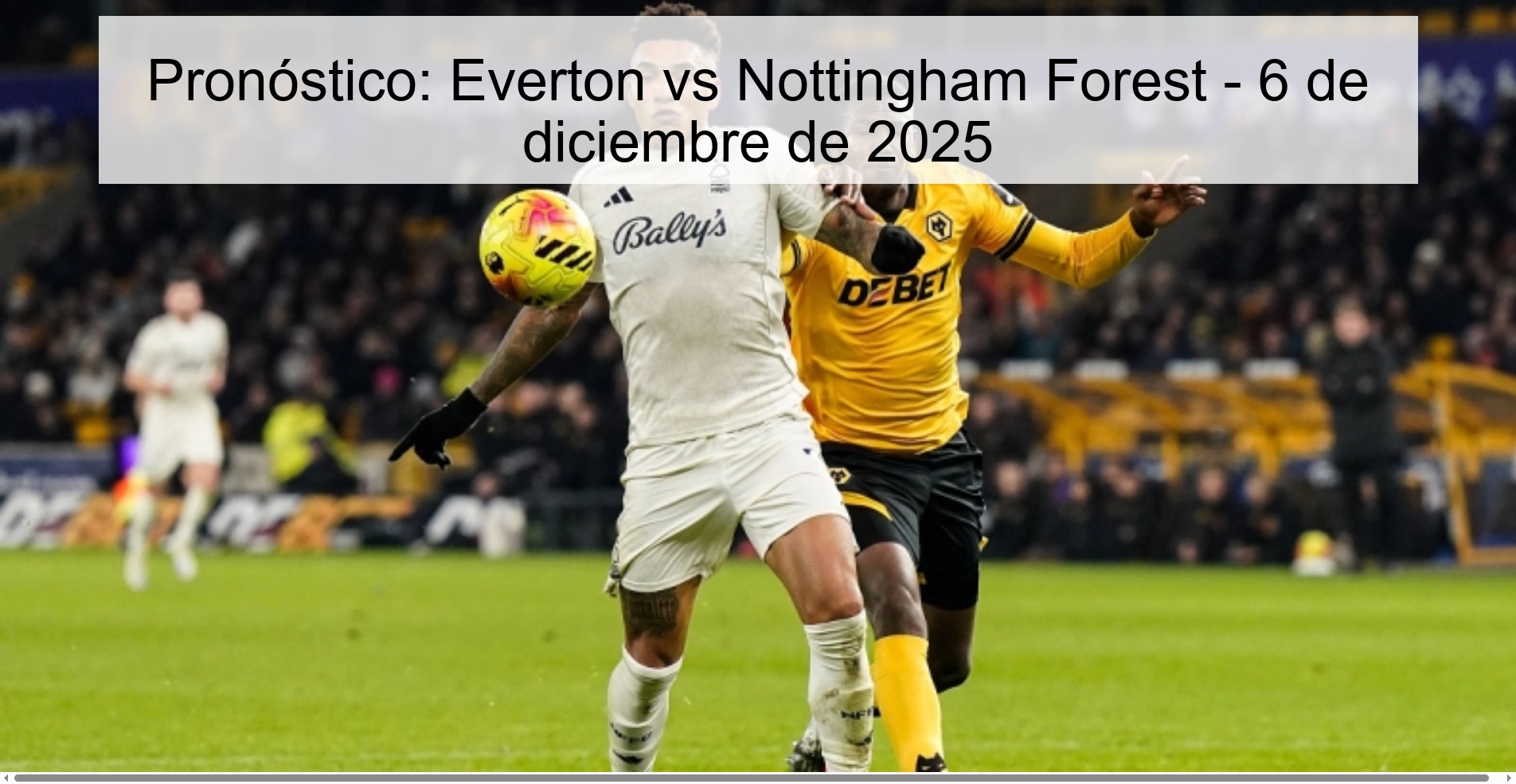Prediction: Everton vs Nottingham Forest – December 6, 2025