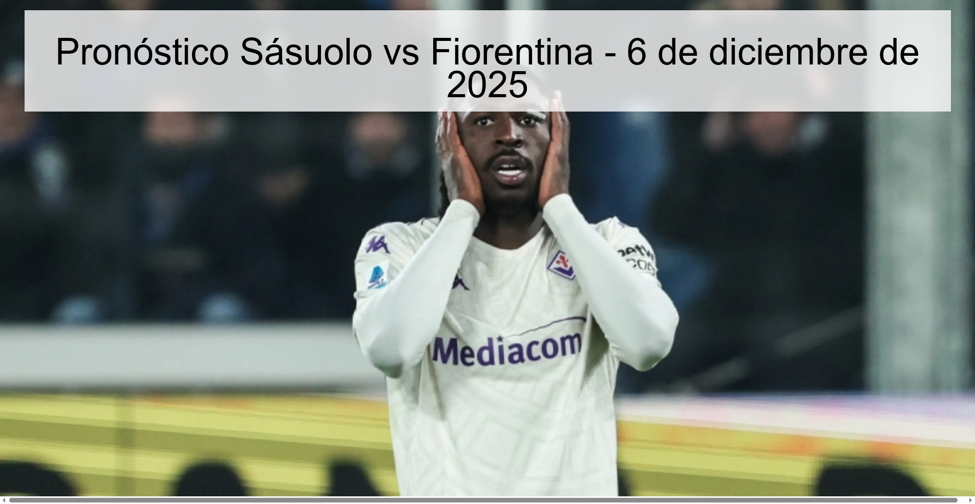 Sásuolo vs Fiorentina Prediction - December 6, 2025