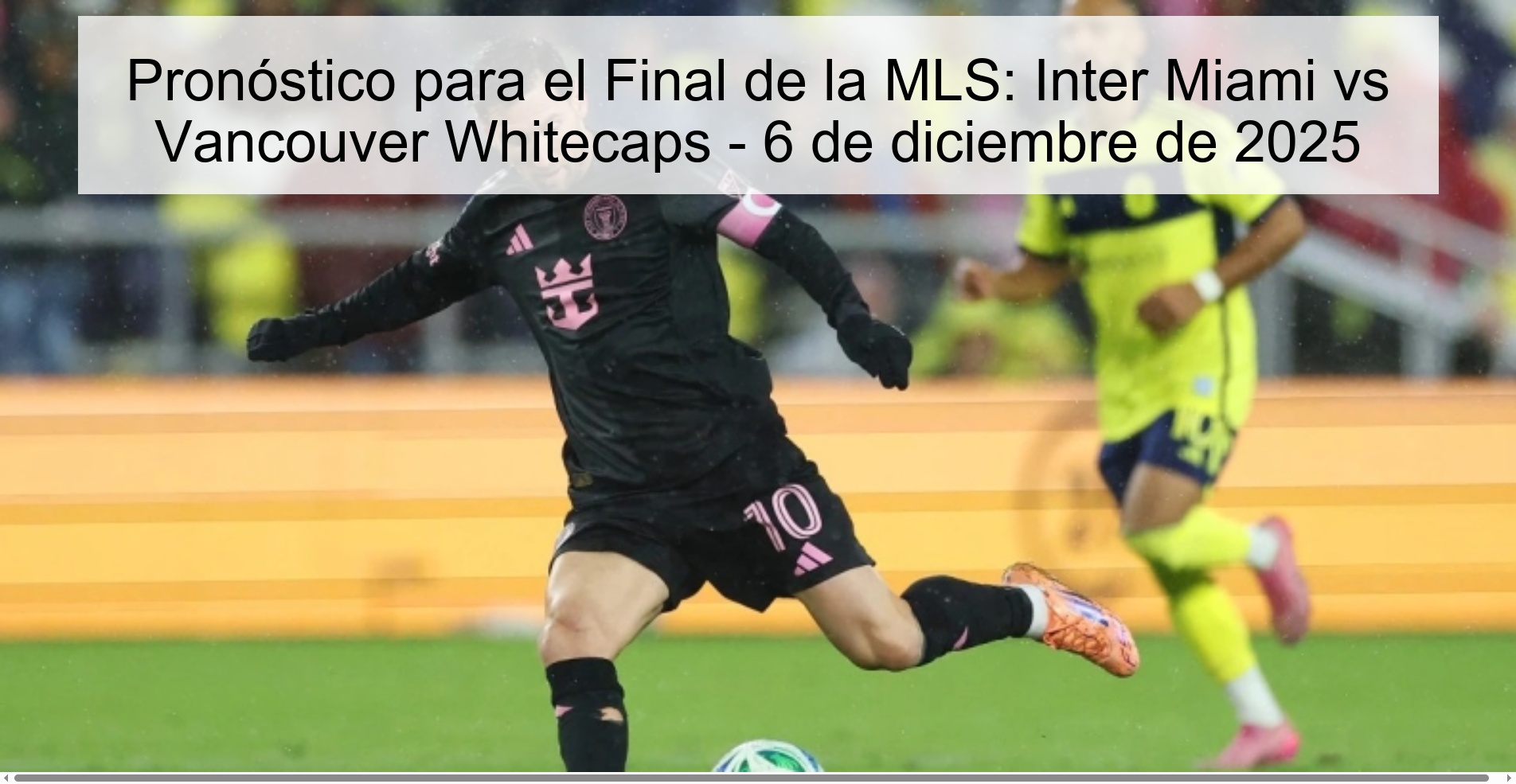 Prediction for the MLS Final: Inter Miami vs Vancouver Whitecaps - December 6, 2025