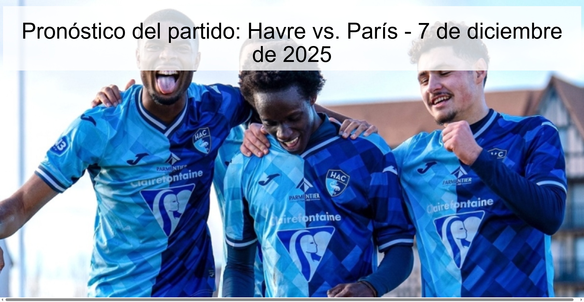 Match prediction: Havre vs. Paris - December 7, 2025