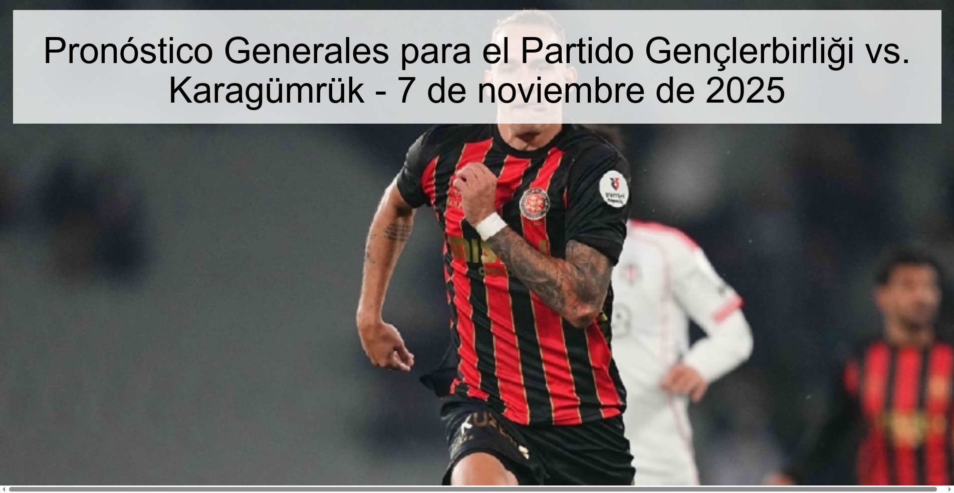General Predictions for the Gençlerbirliği vs. Match Karagümrük - November 7, 2025