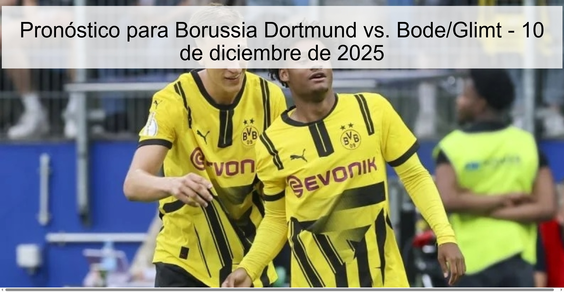 Pronóstico para Borussia Dortmund vs. Bode/Glimt - 10 de diciembre de 2025 Pronóstico para Borussia Dortmund vs. Bode/Glimt - 10 de diciembre de 2025