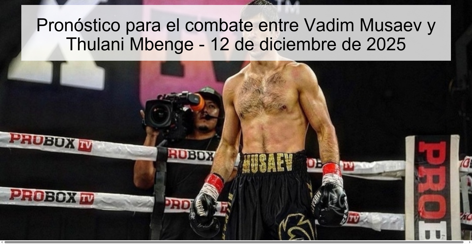 Prediction for the fight between Vadim Musaev and Thulani Mbenge - December 12, 2025