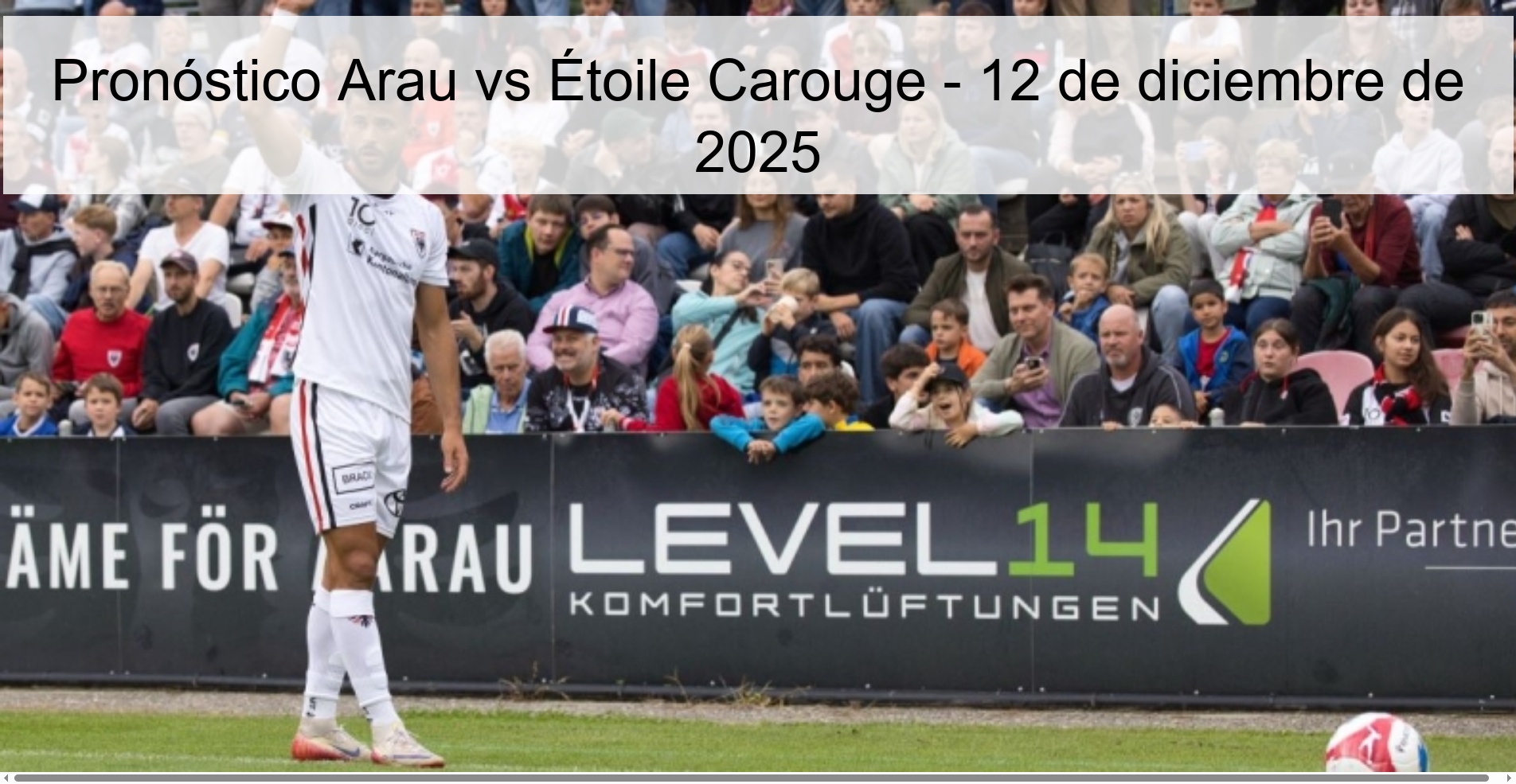 Arau vs Étoile Carouge Prediction – December 12, 2025