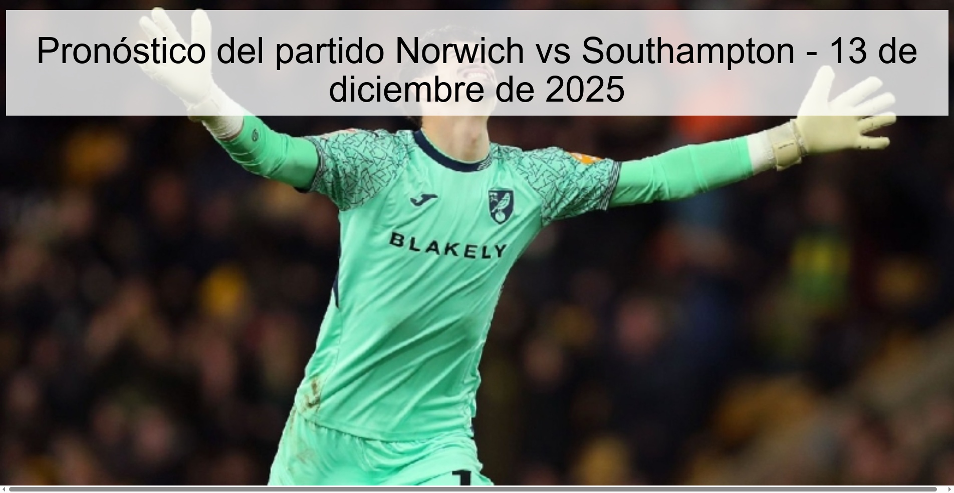 Pronóstico del partido Norwich vs Southampton - 13 de diciembre de 2025 Pronóstico del partido Norwich vs Southampton - 13 de diciembre de 2025