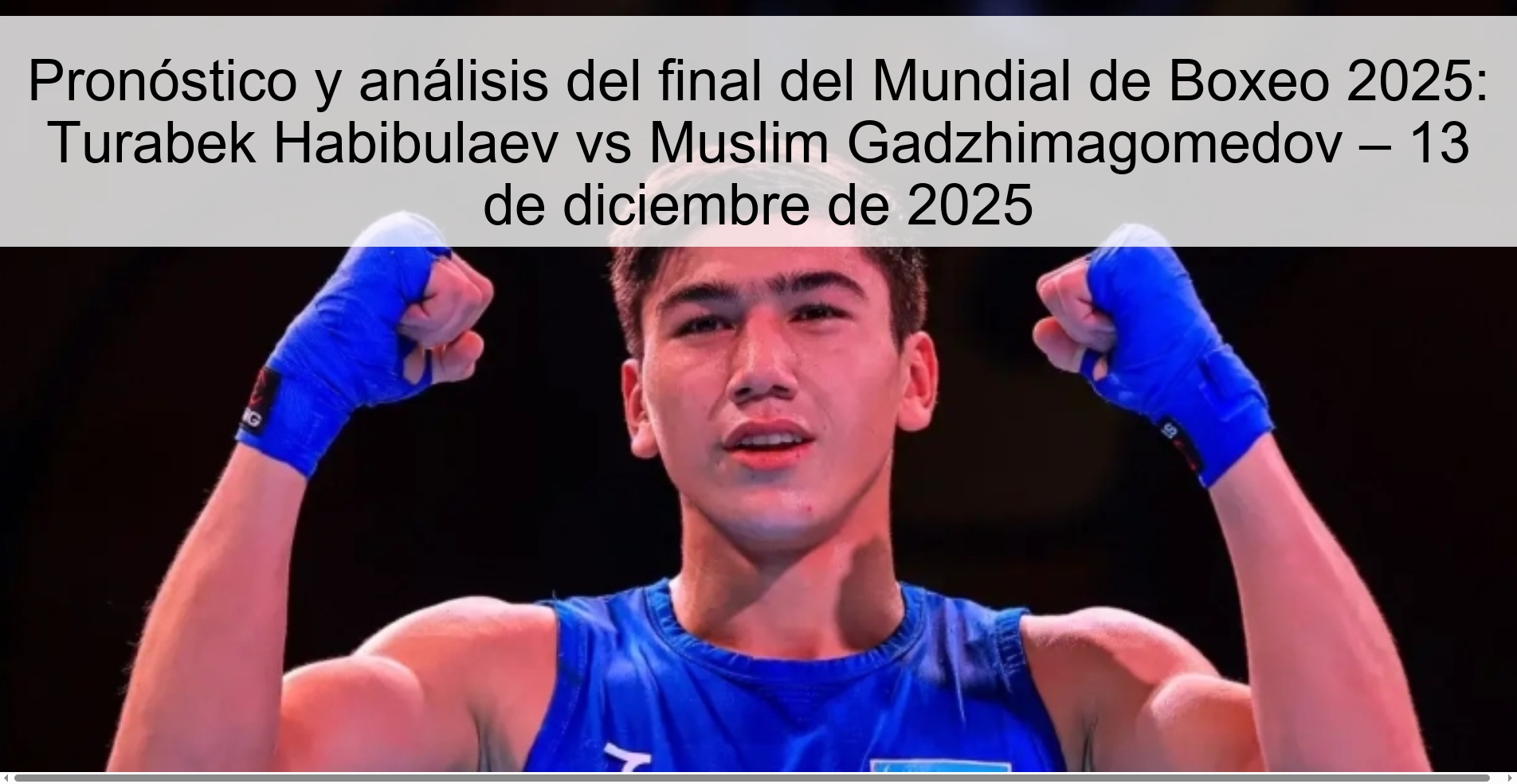 Prediction and analysis of the end of the 2025 Boxing World Cup: Turabek Habibulaev vs Muslim Gadzhimagomedov – December 13, 2025