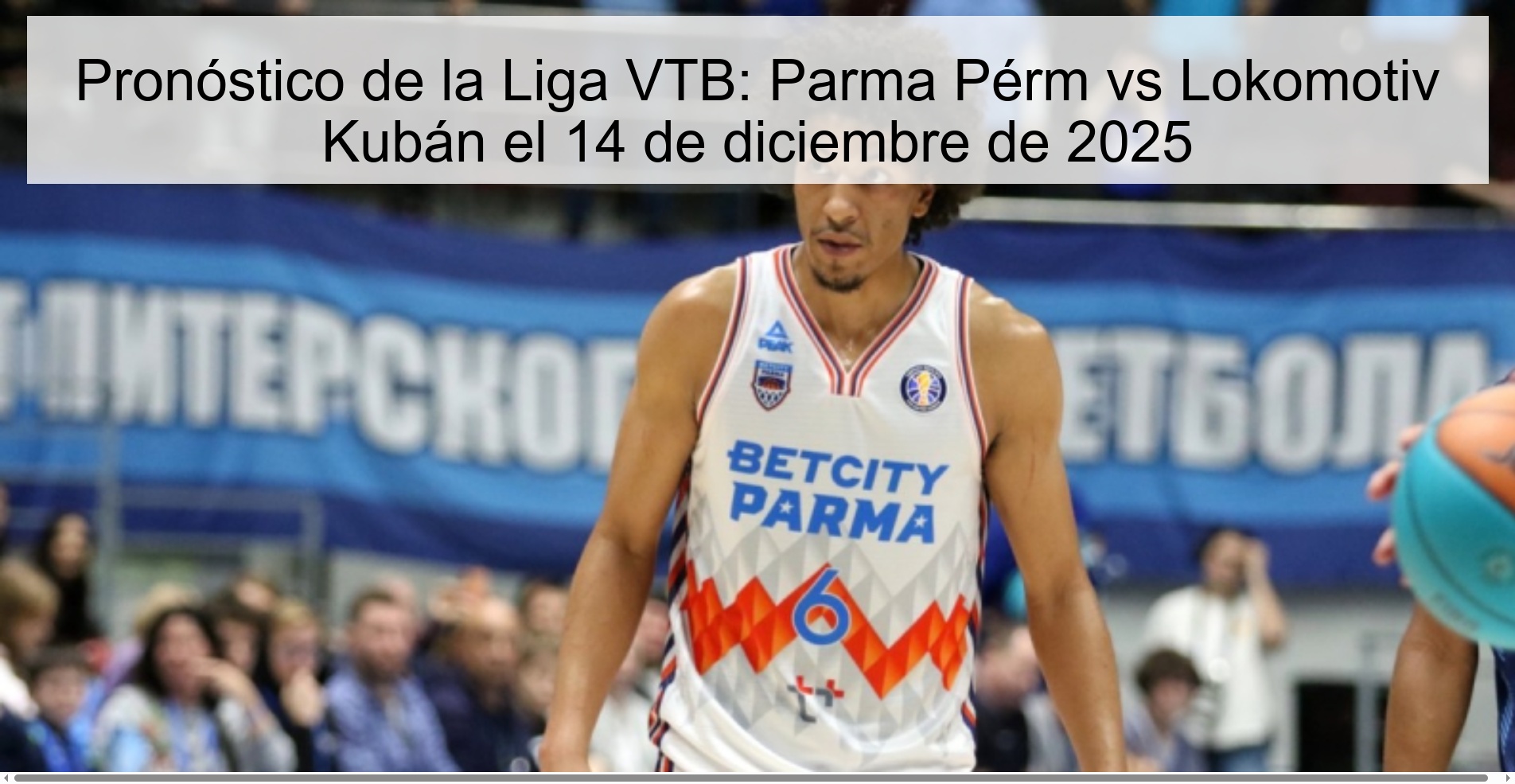 VTB League Prediction: Parma Perm vs Lokomotiv Kubán on December 14, 2025