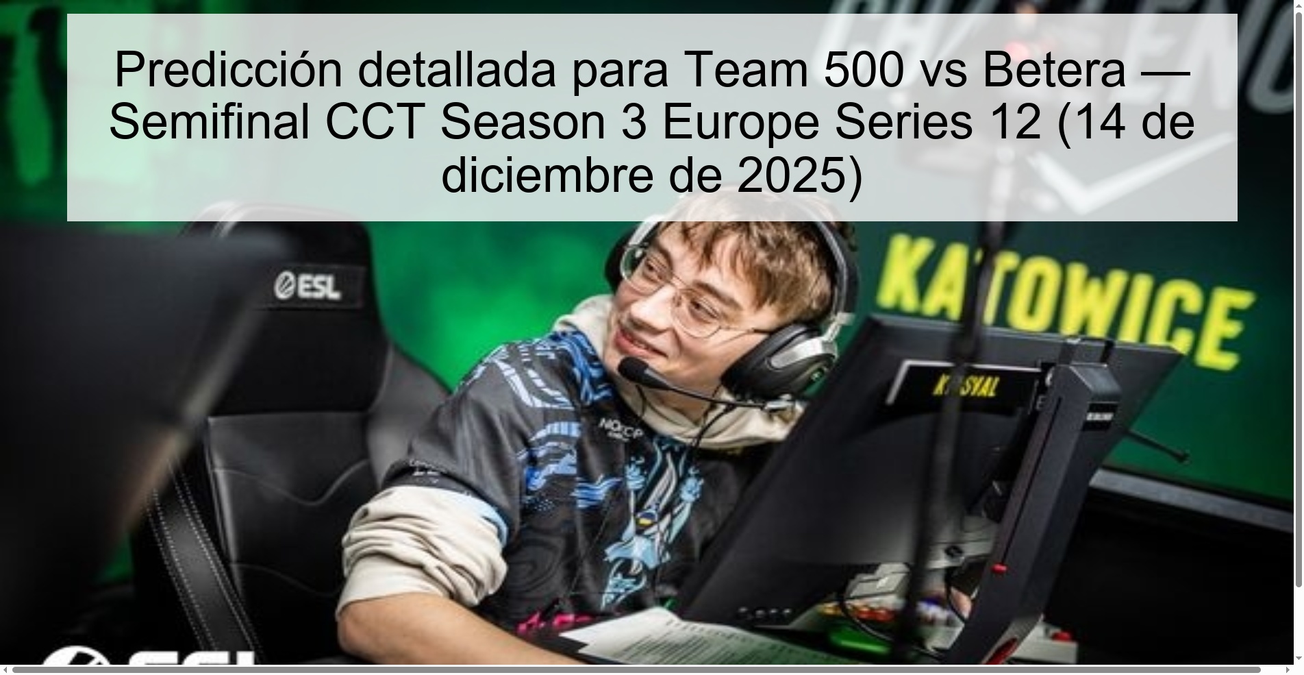 Predicción detallada para Team 500 vs Betera — Semifinal CCT Season 3 Europe Series 12 (14 de diciembre de 2025) Predicción detallada para Team 500 vs Betera — Semifinal CCT Season 3 Europe Series 12 (14 de diciembre de 2025)