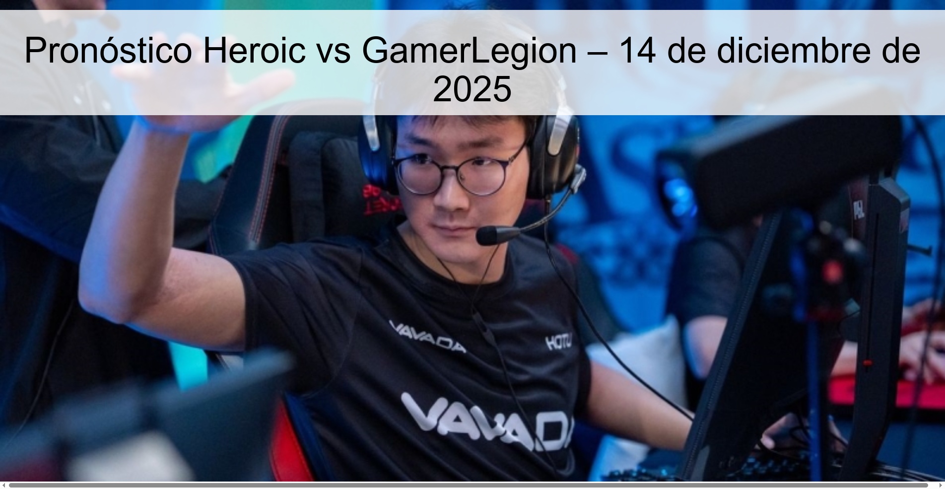 Heroic vs GamerLegion Prediction – December 14, 2025